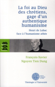 La foi au Dieu des chrétiens, gage d'un authentique humanisme - Nguyen Tien Dung François-Xavier,Neusch Marcel