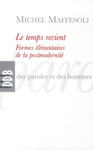 Le temps revient - Maffesoli Michel