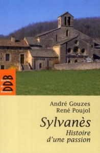 Sylvanès, histoire d'une passion - Gouzes André ; Poujol René ; Wolkowitsky Michel
