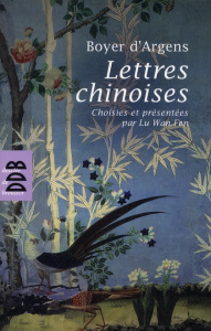 Lettres chinoises - Boyer d'Argens J.-B. de ; Lu Wan Fen ; Calvez Jean
