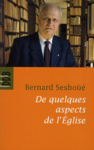 De quelques aspects de l'église. Païens et Juifs, Ecriture et Eglise, Autorité, Structure ministérie - Sesboüé Bernard