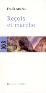 Reçois et marche - Andriat Frank