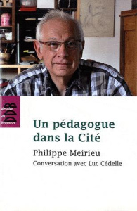 Un pédagogue dans la Cité - Meirieu Philippe ; Cédelle Luc
