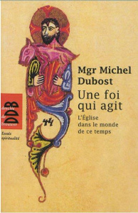 Une foi qui agit - Dubost Michel