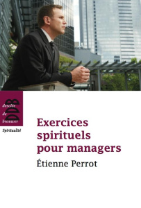 Exercices spirituels pour managers - Perrot Etienne