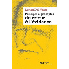 Principes et préceptes du retour à l'évidence - LANZA DEL VASTO J.