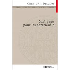 Quel pape pour les chrétiens ? - Delaigue Christophe