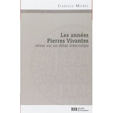 Les années Pierres Vivantes. Retour sur un débat interrompu - Morel Isabelle