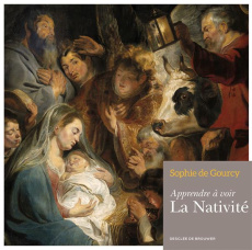 Apprendre à voir La Nativité - Gourcy Sophie de