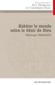 Habiter le monde selon le désir de Dieu - Fino Luc