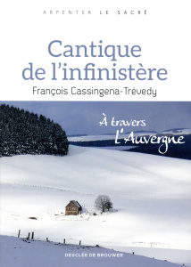 Cantique de l'infinistère. A travers l'Auvergne - Cassingena-Trévedy François