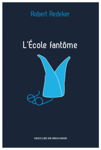 L'Ecole fantôme - Redeker Robert