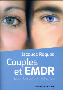 Couples et EMDR. Une thérapie intégrative - Roques Jacques