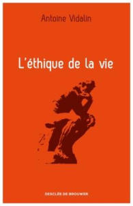 L'éthique de la vie - Vidalin Antoine