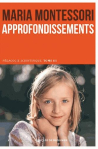 Pédagogie scientifique. Tome 3, Approfondissements, du sensoriel à l'abstraction - Montessori Maria ; Cromwell M.-R.
