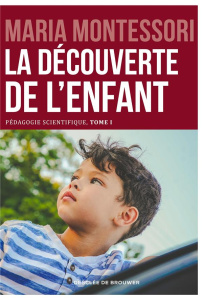 Pédagogie scientifique. Tome 1, La découverte de l'enfant - Montessori Maria ; Cromwell M.-R. ; Auba Jean