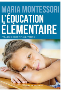 Pédagogie scientifique. Tome 2, L'éducation élémentaire - Montessori Maria ; Cromwell M.-R.