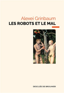 LES ROBOTS ET LE MAL - GRINBAUM ALEXEI
