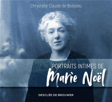 Portraits intimes de Marie Noël - Boissieu Chrystelle Claude de
