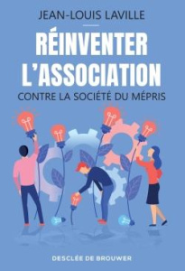 Réinventer l'association. Contre la société du mépris - Laville Jean-Louis ; Riot-Sarcey Michèle