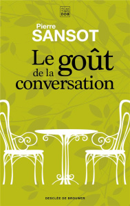 Le goût de la conversation - Sansot Pierre