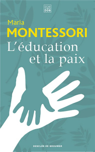 L'éducation et la paix - Montessori Maria ; Valois Michel ; Calame Pierre