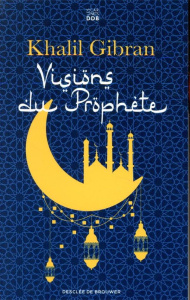 Visions du prophète - Gibran Khalil ; Dahdah Jean-Pierre