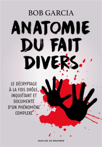 Anatomie du fait divers - Garcia Bob