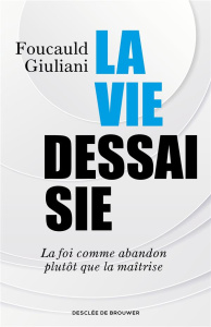 La vie dessaisie - Giuliani Foucauld
