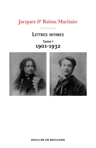 Lettres intimes. Tome 1, 1901-1932 - Maritain Jacques ; Maritain Raïssa ; Fourcade Mich
