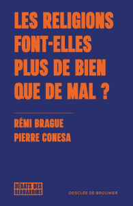 Les religions font-elles plus de bien que de mal ? - Brague Rémi ; Conesa Pierre ; Landete Laurent