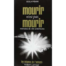 Mourir n'est pas mourir. Mémoires de vies antérieures - Pisani Isola ; Chauvin Rémy