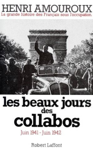 LA GRANDE HISTOIRE DES FRANCAIS SOUS L'OCCUPATION. Tome 3, Les beaux jours des collabos juin 1941-ju - Amouroux Henri