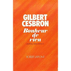 LE BONHEUR DE RIEN. Tome 4 - Cesbron Gilbert