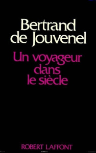 Un Voyageur dans le siècle Tome 1 : 1903-1945 - Jouvenel Bertrand de
