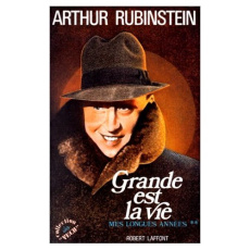 Mes longues années Tome 2 : Grande est la vie - Rubinstein Arthur