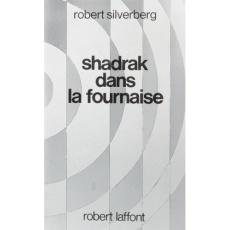 Shadrak dans la fournaise - Silverberg Robert