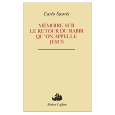 MEMOIRE SUR LE RETOUR DU RABBI QU'ON APPELLE JESUS - SUARES CARLO