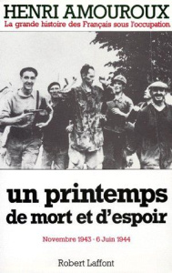 LA GRANDE HISTOIRE DES FRANCAIS SOUS L'OCCUPATION. Tome 7, Un printemps de mort et d'espoir novembre - Amouroux Henri