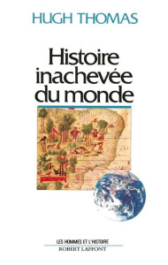 Histoire inachevée du monde - Thomas Hugh ; Maupas Claire ; Simon Jean-Pierre ;