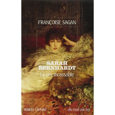 Sarah Bernhardt, le rire incassable - Sagan Françoise