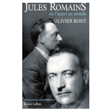 Jules Romains ou L'appel au monde - Rony Olivier