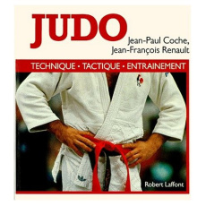 JUDO. Technique, tactique, entraînement - Coche Jean-Paul ; Renault Jean-François