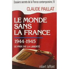 Dossiers secrets de la France contemporaine Tome 8 : Le monde sans la France - Paillat Claude