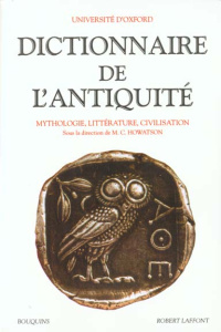 Dictionnaire de l'Antiquité. Mythologie, littérature, civilisation - Howatson M-C
