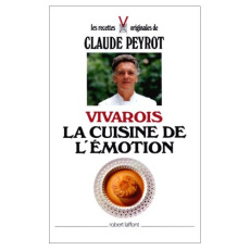 Vivarois, la cuisine de l'émotion - Peyrot Claude