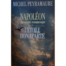 Napoléon - Chronique romanesque Tome 1 : L'étoile Bonaparte - Peyramaure Michel