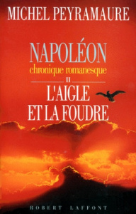 Napoléon - Chronique romanesque Tome 2 : L'aigle et la foudre - Peyramaure Michel