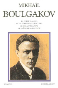 La garde blanche ; La vie de monsieur de Molière ; Le roman théâtral ; Le maître et Marguerite - Boulgakov Mikhaïl