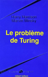 Le problème de Turing - Harrison Harry ; Minsky Marvin